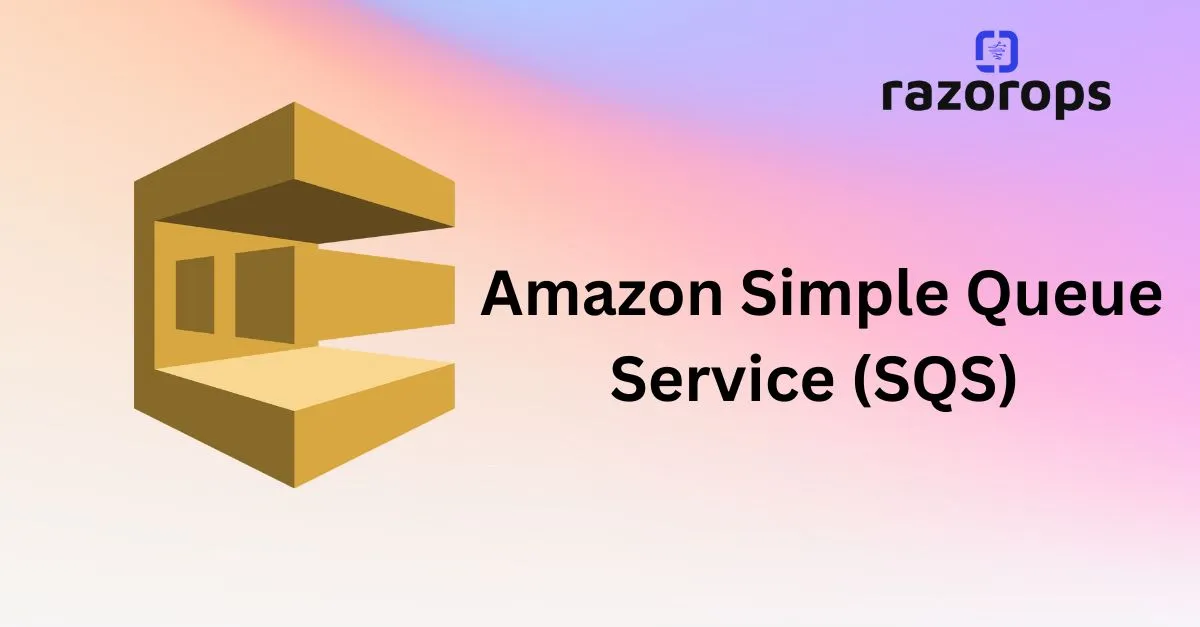 Amazon Simple Queue Service (SQS)