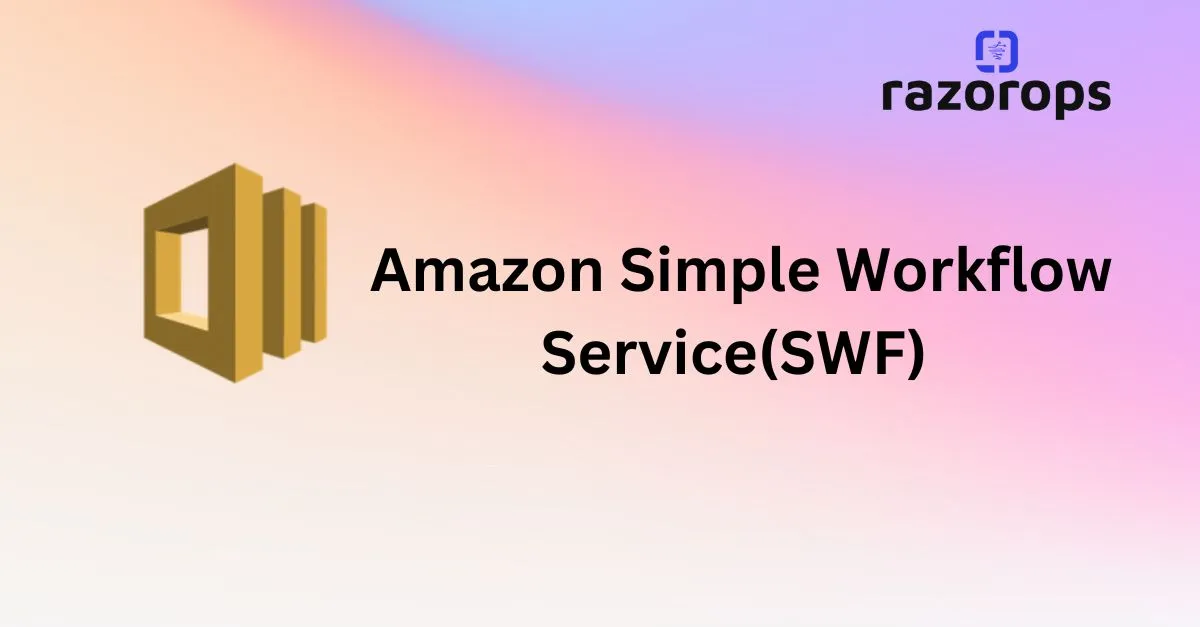 Amazon Simple Workflow Service(SWF)