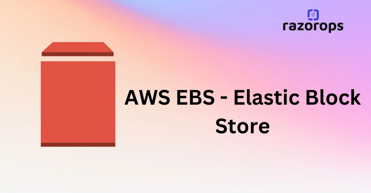AWS EBS - Elastic Block Store