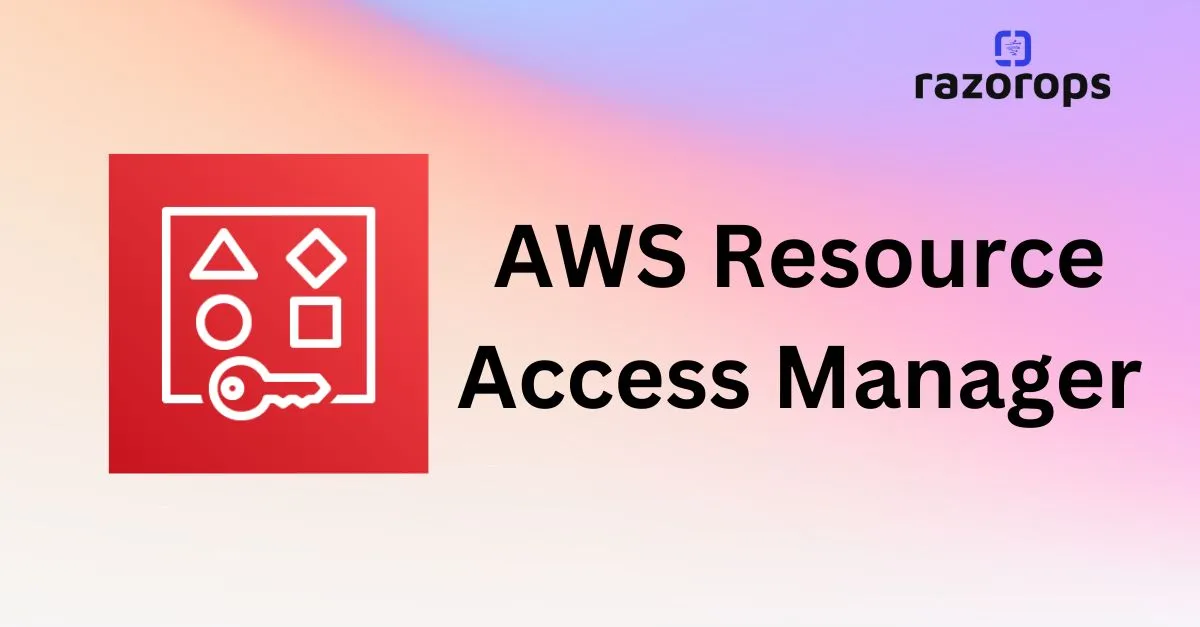 AWS Resource Access Manager Razorops
