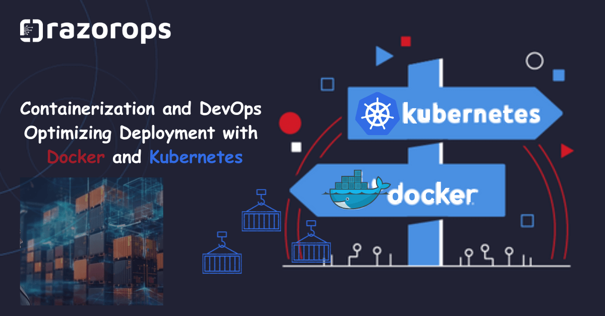 Containerization and DevOps Optimizing Deployment with Docker and Kubernetes