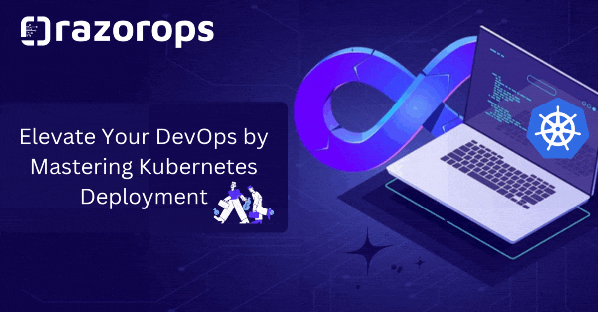 Elevate Your DevOps by Mastering Kubernetes Deployment