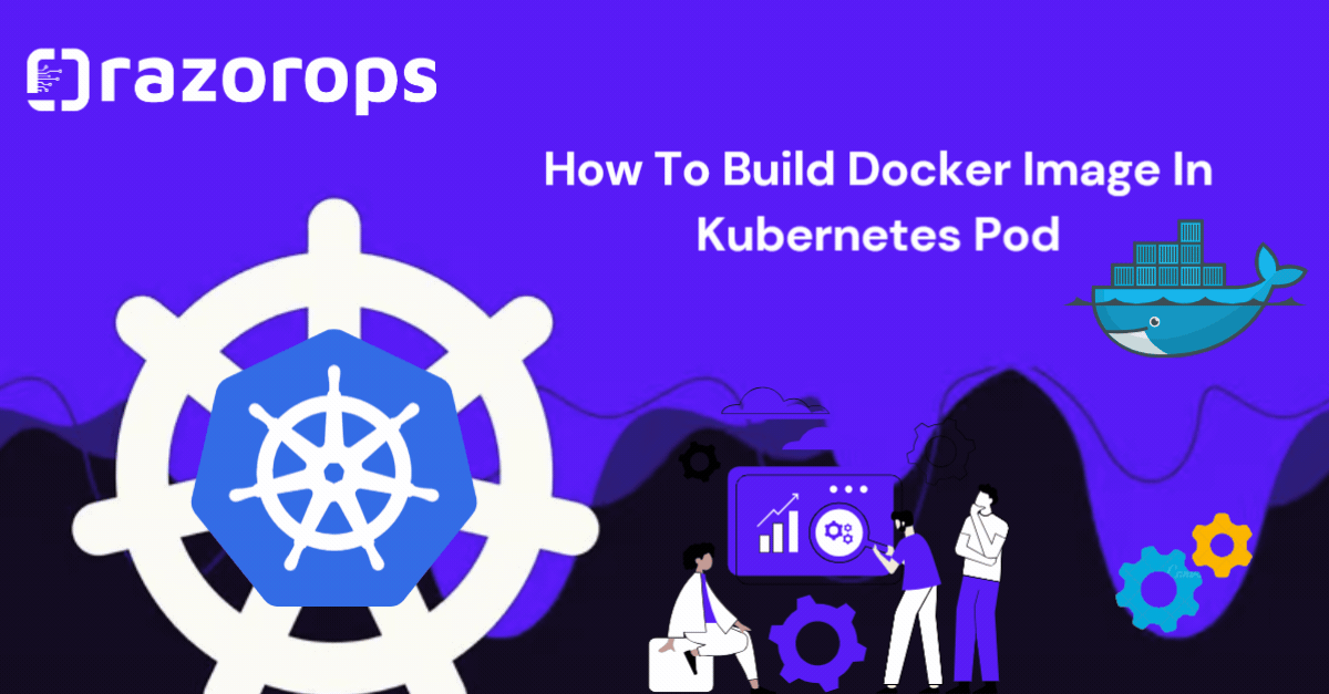 How To Build Docker Image In Kubernetes Pod