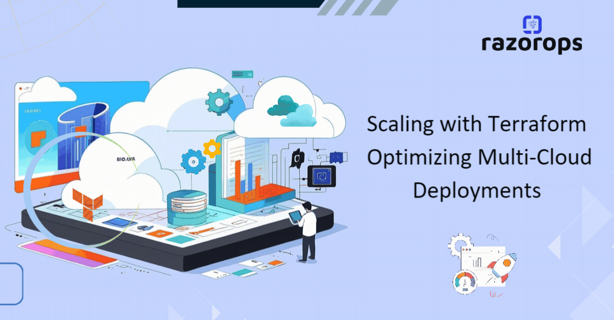 Scaling with Terraform Optimizing Multi-Cloud Deployments