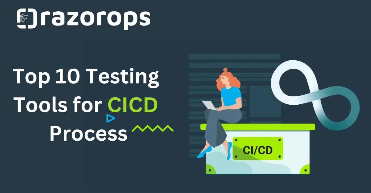 Top 10 Testing Tools for CICD Process