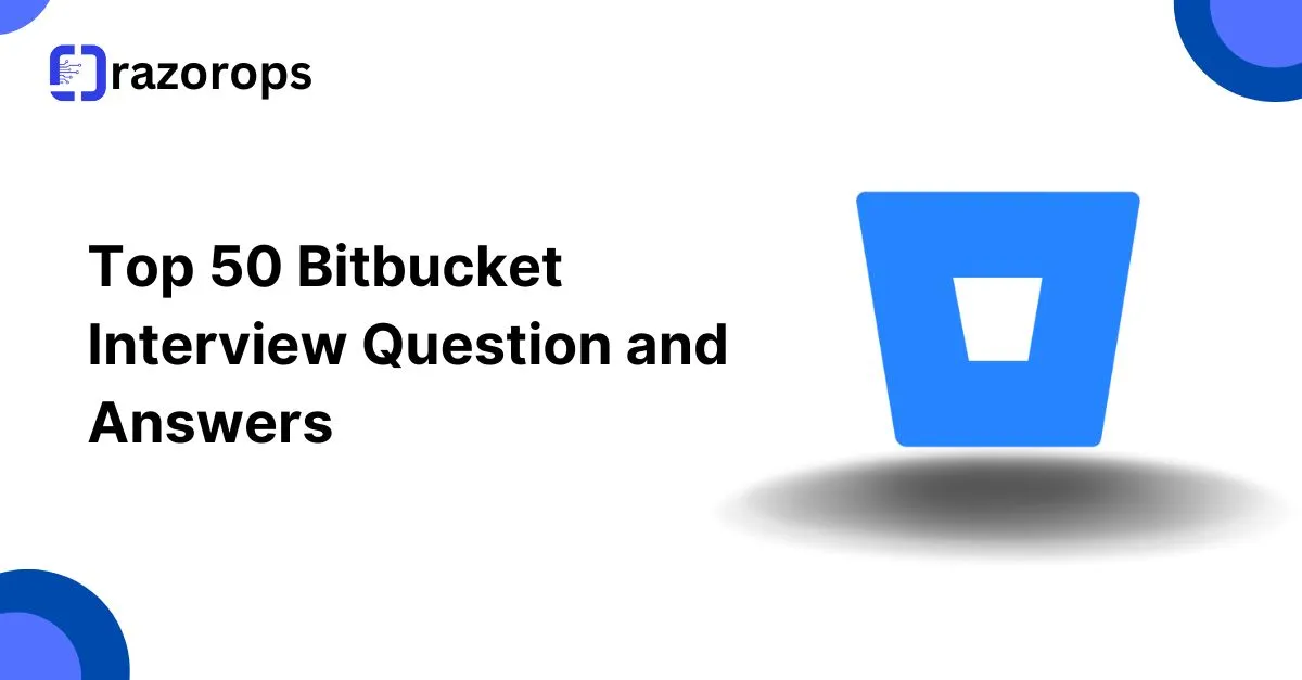 Top 50 Bitbucket Interview Question and Answers