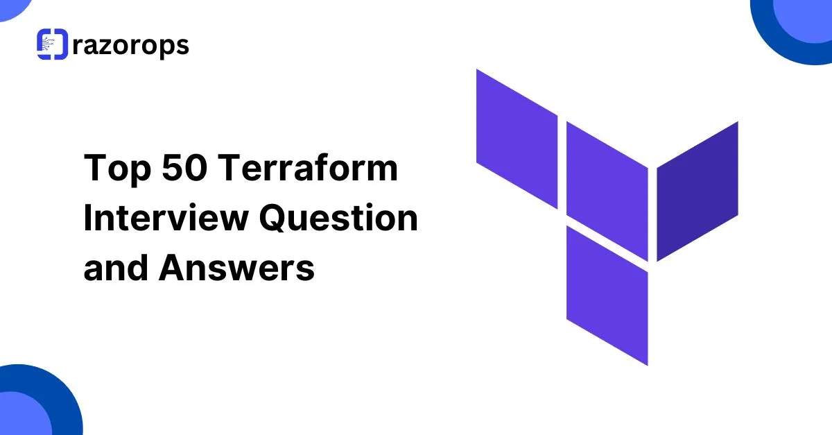 Top 50 Terraform Interview Question and Answers