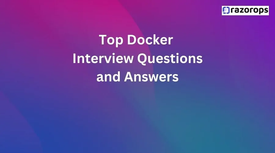 Top Docker  Interview Questions and Answers