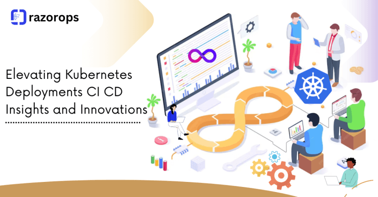 Elevating Kubernetes Deployments CICD Insights and Innovations
