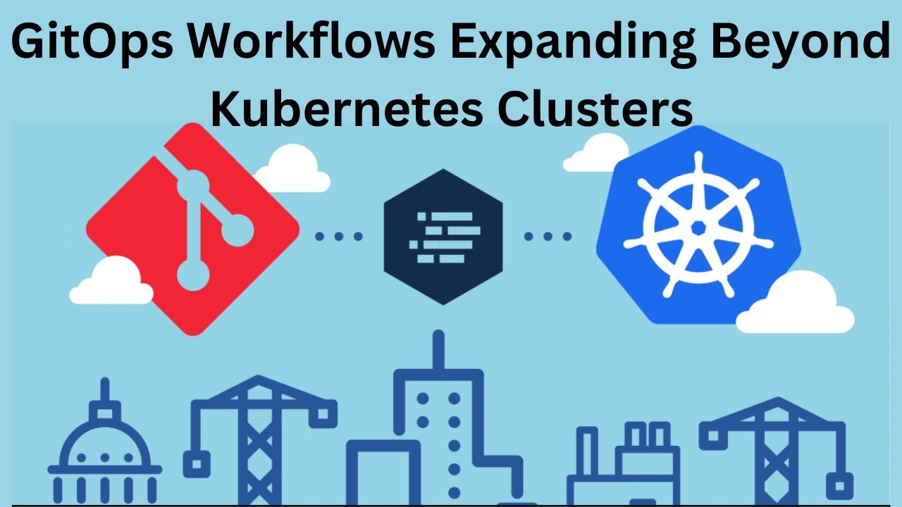 GitOps Workflows Expanding Beyond Kubernetes Clusters. Subscribe to get the latest updates on container-native & DevOps news here.