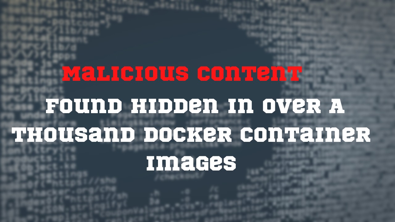 Malicious Content Found Hidden In Over A Thousand Docker Container Images. Subscribe to get the latest updates on container-native & DevOps news here.