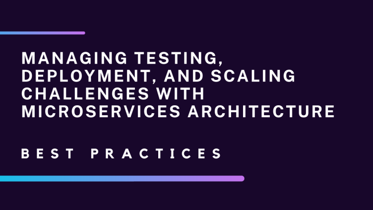 Managing Testing, Deployment, and Scaling Challenges with Microservices Architecture. Subscribe to get the latest updates on container-native & DevOps news here.